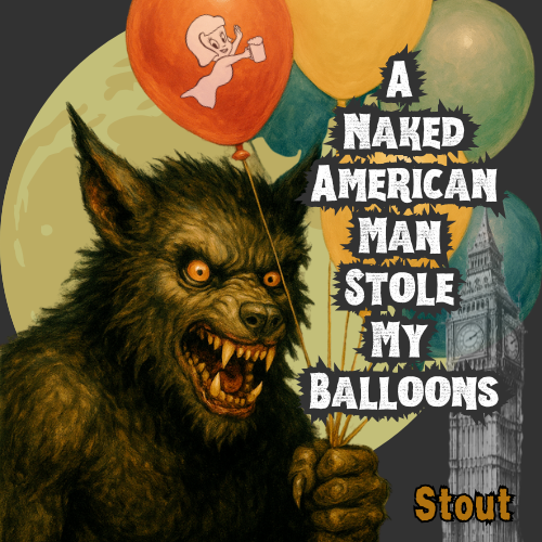 NEW BEER! A Naked American Man Stole My Balloons (Stout)