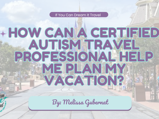 How can a Certified Autism Travel Professional help me plan my vacation?