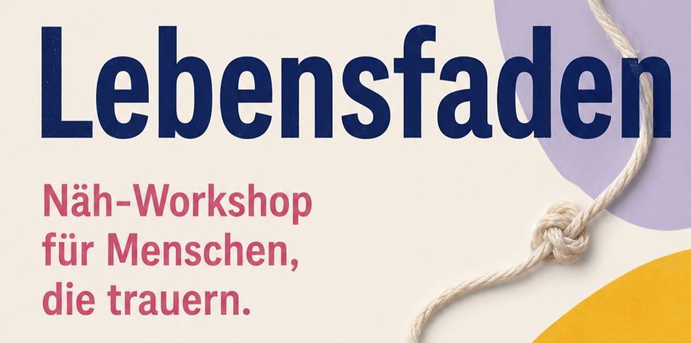 24.08.2026 Lebensfaden – Nähworkshop für Trauernde