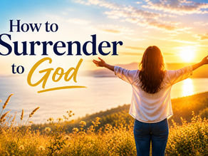 How to Surrender to God: Learning to Let Go, Trust Him and Find Rest