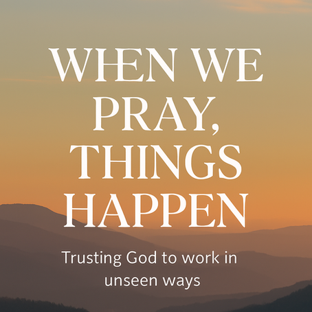 When We Pray, Things Happen
