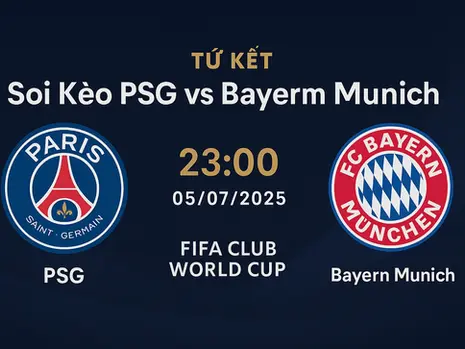 Soi Kèo PSG vs Bayern Munich