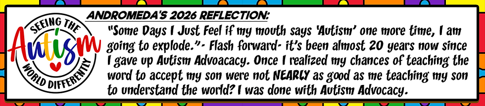 Autism advocacy poster with colorful border and logo, titled Andromeda’s 2026 Reflection, about giving up advocacy.