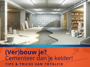Tips & tricks van Totalfix: (Ver)bouw je? Cementeer dan zeker je kelder!