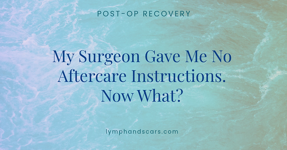 My Surgeon Gave Me No Aftercare Instructions. Now What?