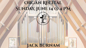 Organ Recital June 14 @ 4 PM
