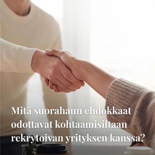 Mitä suorahaun ehdokkaat odottavat kohtaamisiltaan rekrytoivan yrityksen kanssa?  
