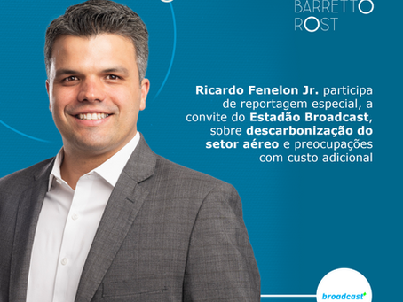 Ricardo Fenelon Jr. participa de reportagem especial, a convite do Estadão Broadcast, sobre descarbonização do setor aéreo e preocupações com custo adicional.