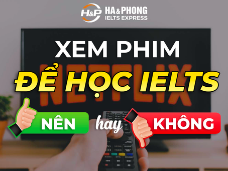 Có Nên Xem Phim Để Học IELTS?
