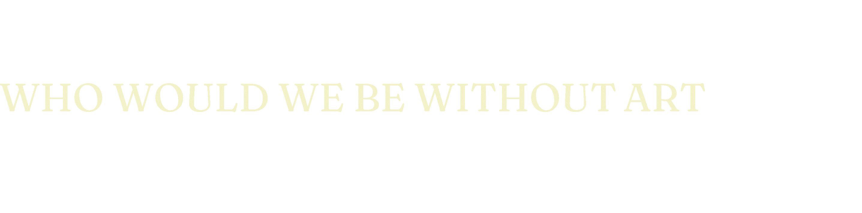 WHO WOULD WE BE WITHOUT (1).gif