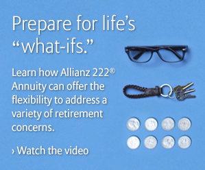 Allianz 222 Annuity: Prepare for life's what-ifs.