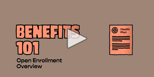 Benefits 101: Open Enrollment Overview video, health plan