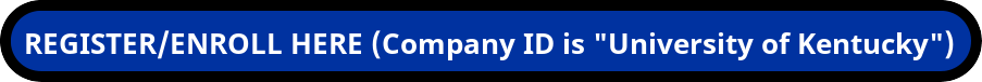 Register or enroll here with Company ID University of Kentucky