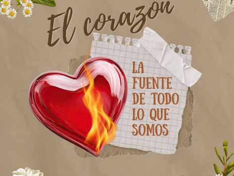 El corazón: la fuente de todo lo que somos