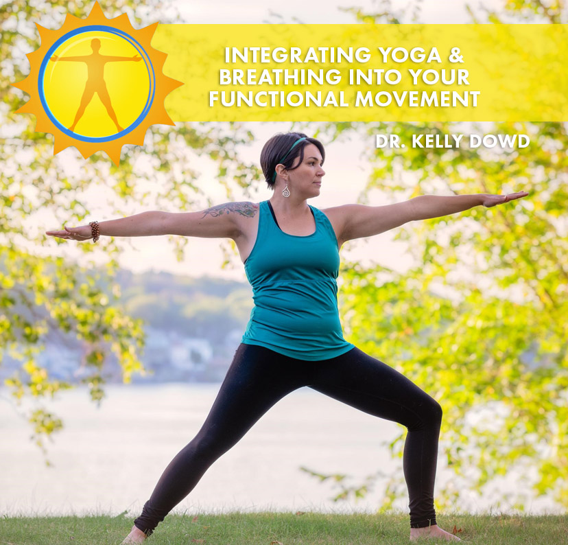 Integrating Yoga & Breathing Into Your Functional Movement | Dr. Kelly Dowd | Brighter Days Through Better Movement — #BetterFaster cover