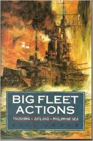 Big Fleet Actions: Tsushima-Jutland-Philippine Sea