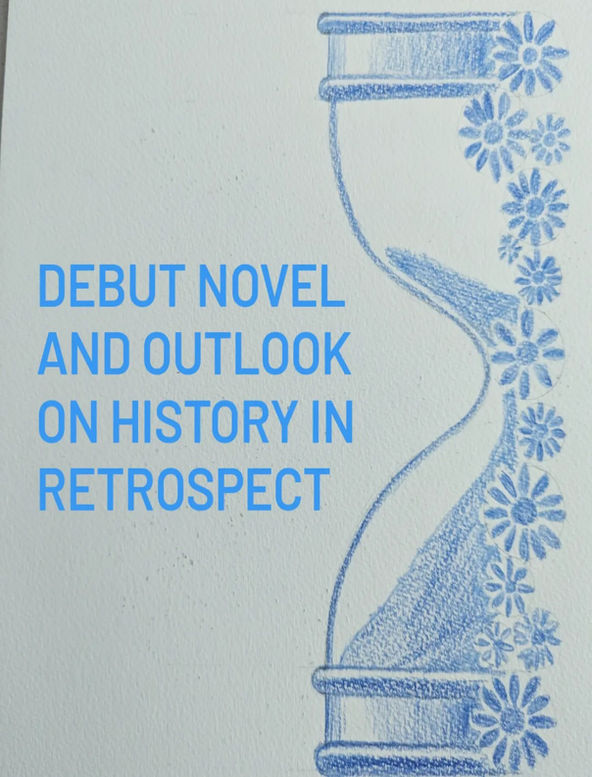 DEBUT NOVEL AND OUTLOOK ON HISTORY IN RETROSPECT