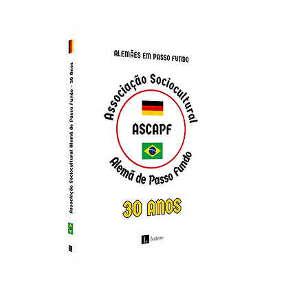 Alemães em Passo Fundo: 30 anos da ASCAPF