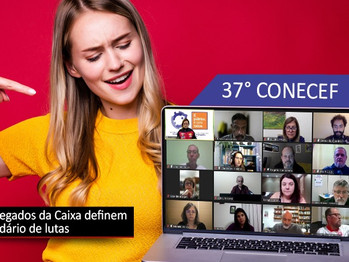 37º Conecef define calendário de lutas dos empregados da Caixa