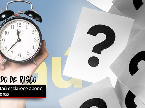 COE Itaú esclarece com o banco abono das horas do grupo de risco