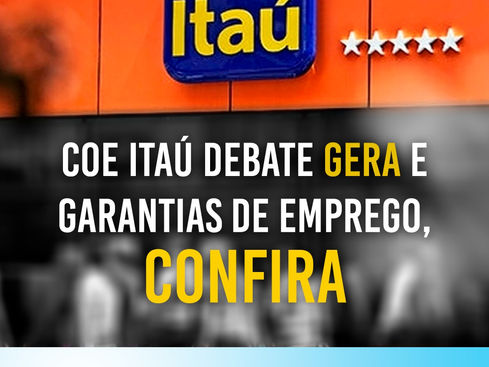 COE Itaú reivindica suspensão das demissões e do GERA