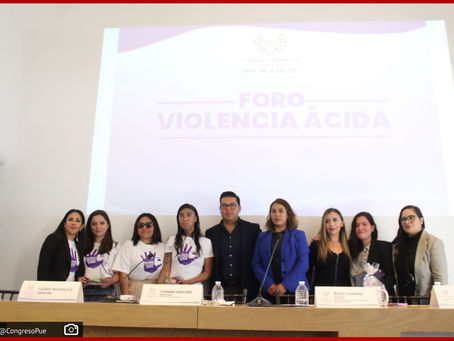Realizan Foro sobre Violencia Ácida en el Congreso de Puebla