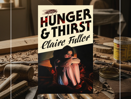 Hunger & Thirst - Claire Fuller