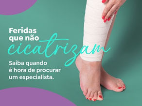 Ferida que não fecha? Hora de ligar o alerta!