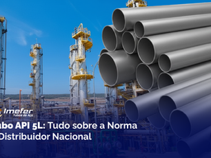 Tubo API 5L: Guia completo sobre a Norma e Distribuidor