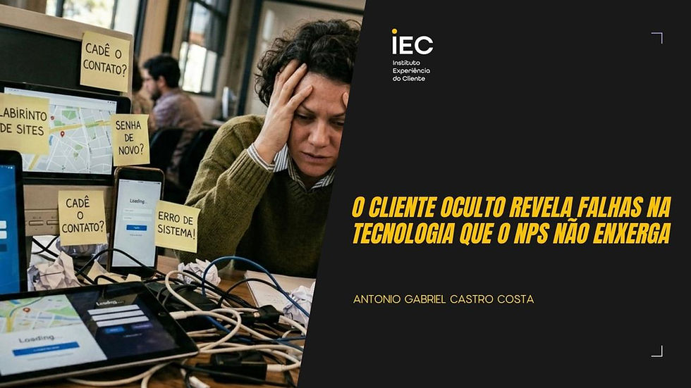 O CLIENTE OCULTO REVELA FALHAS NA TECNOLOGIA QUE O NPS NÃO ENXERGA