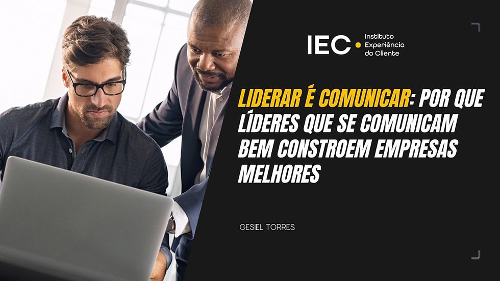 Liderar é comunicar: por que líderes que se comunicam bem constroem empresas melhores