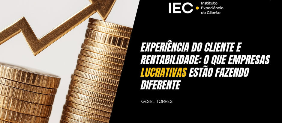 Experiência do Cliente e Rentabilidade: O Que Empresas Lucrativas Estão Fazendo Diferente