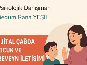 DİJİTAL ÇAĞDA ÇOCUK VE EBEVEYN İLETİŞİMİ