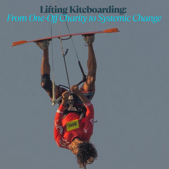 Lifting Kiteboarding: From One-Off Charity to Systemic Change
