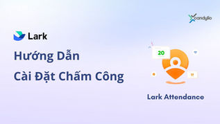 Hướng Dẫn Cài Đặt Chấm Công Lark Attendance