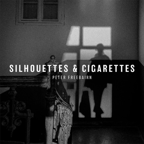 Peter Freebairn - Silhouettes & Cigarettes