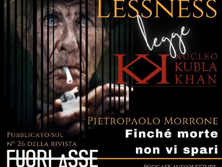 LESSNESS legge NKK - 04 - Finché morte non vi spari (Pietropaolo Morrone)