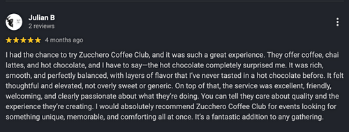 5-star review from Julian B for Zucchero Coffee Club.
