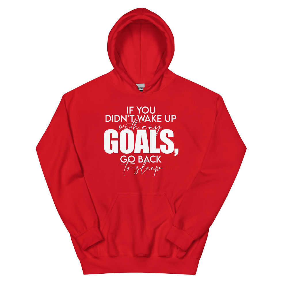 Thumbnail: If you didn't wake up with any goals, go back to sleep - Unisex Hoodie