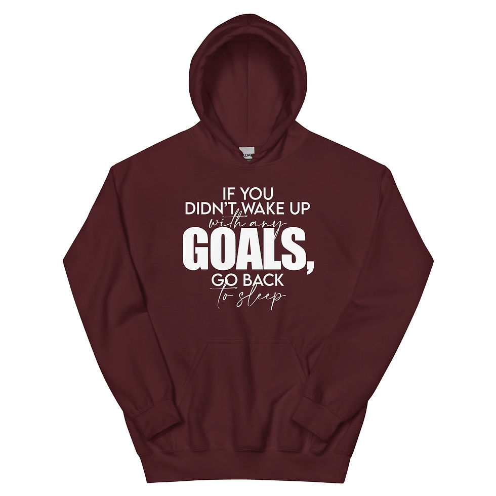 Thumbnail: If you didn't wake up with any goals, go back to sleep - Unisex Hoodie