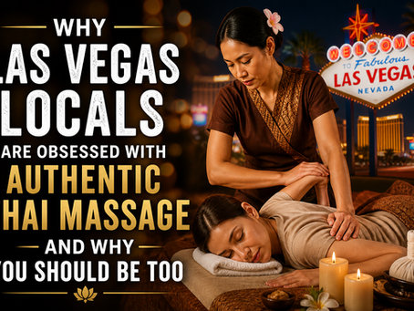 Why Las Vegas Locals Are Obsessed With Authentic Thai Massage — And Why You Should Be Too