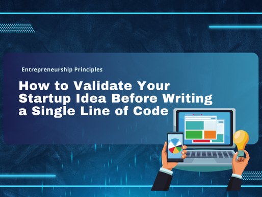 How to Validate Your Startup Idea Before Writing a Single Line of Code