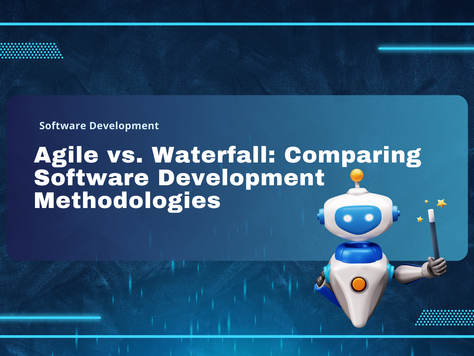 Agile vs. Waterfall: Comparing Software Development Methodologies