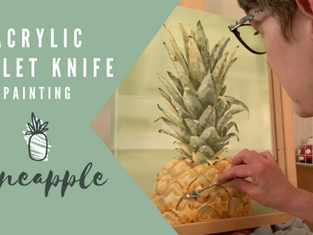 Pallet Knife Process Painting - Pineapple!
