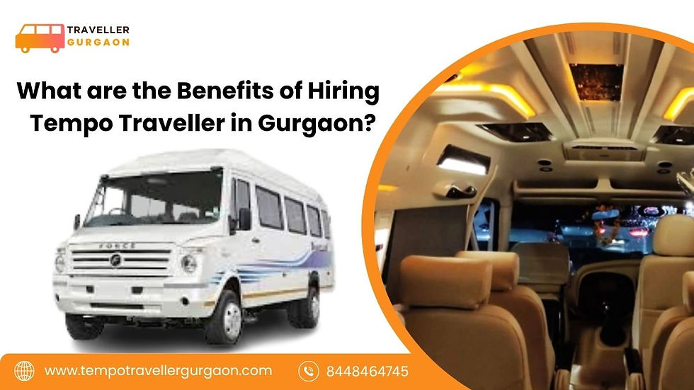  Benefits of Hiring a Tempo Traveller in Gurgaon