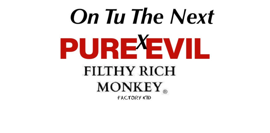 Thumbnail: On Tu The Next x PURE EVIL x Filthy Rich Monkey 
