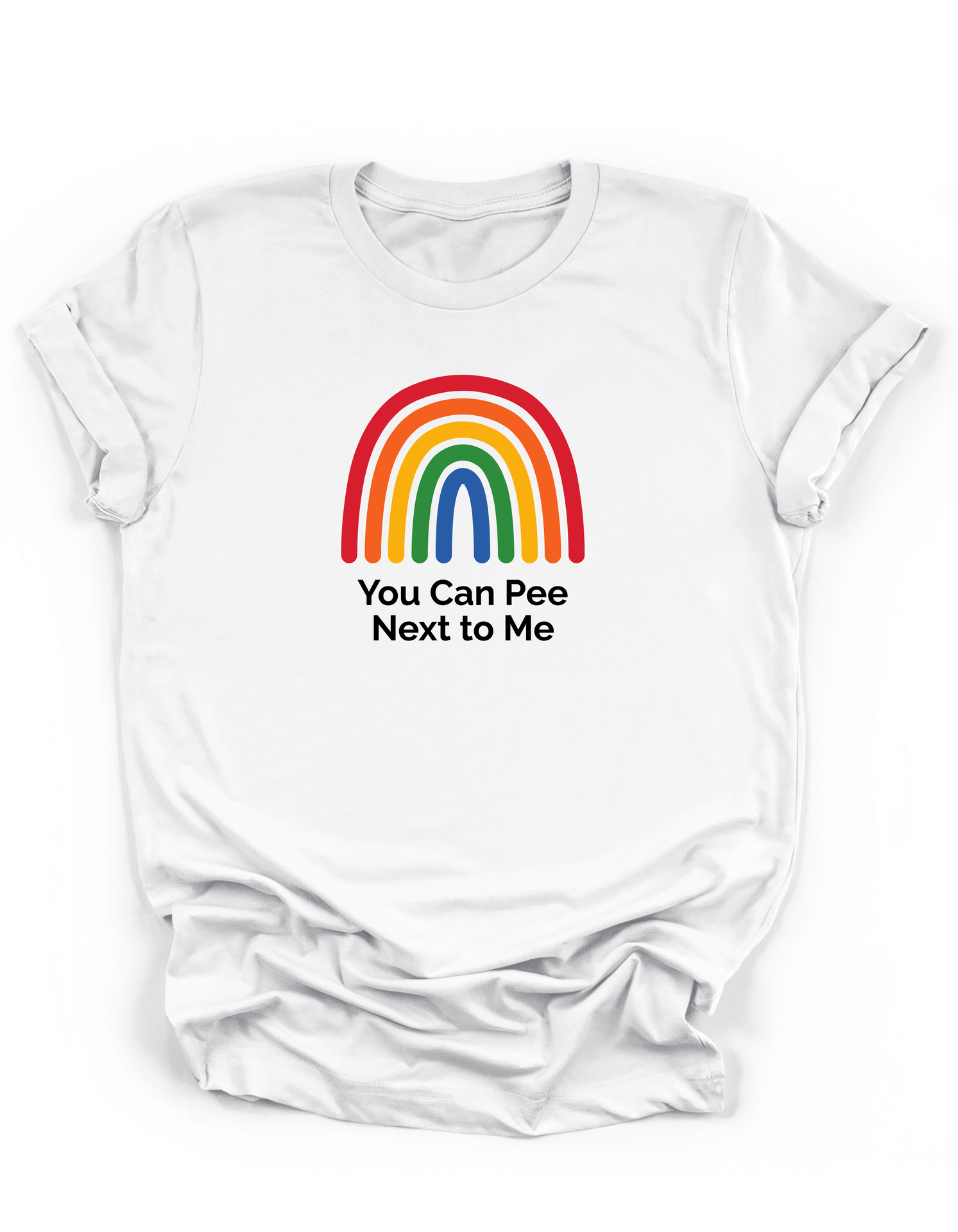 You Can Pee Next to Me Tee