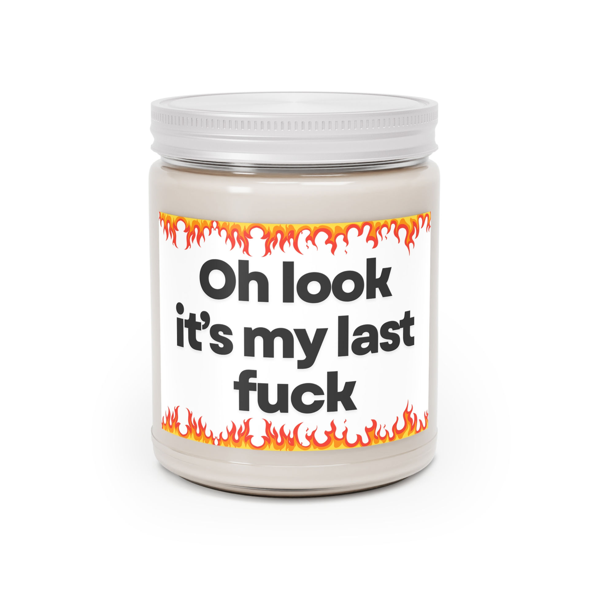 Oh Look it's My Last Fuck Soy Candle