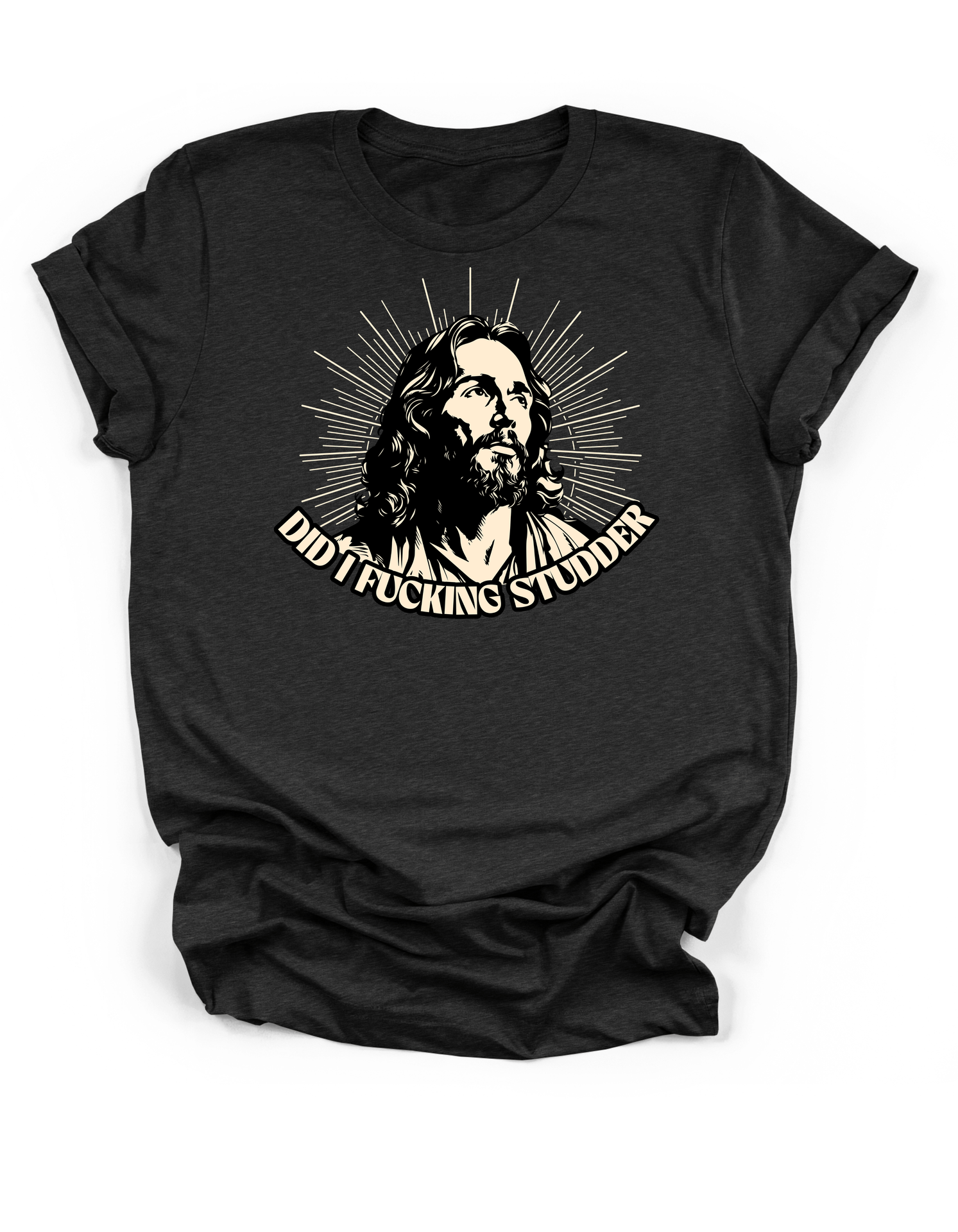 Did I Fucking Studder? Tee