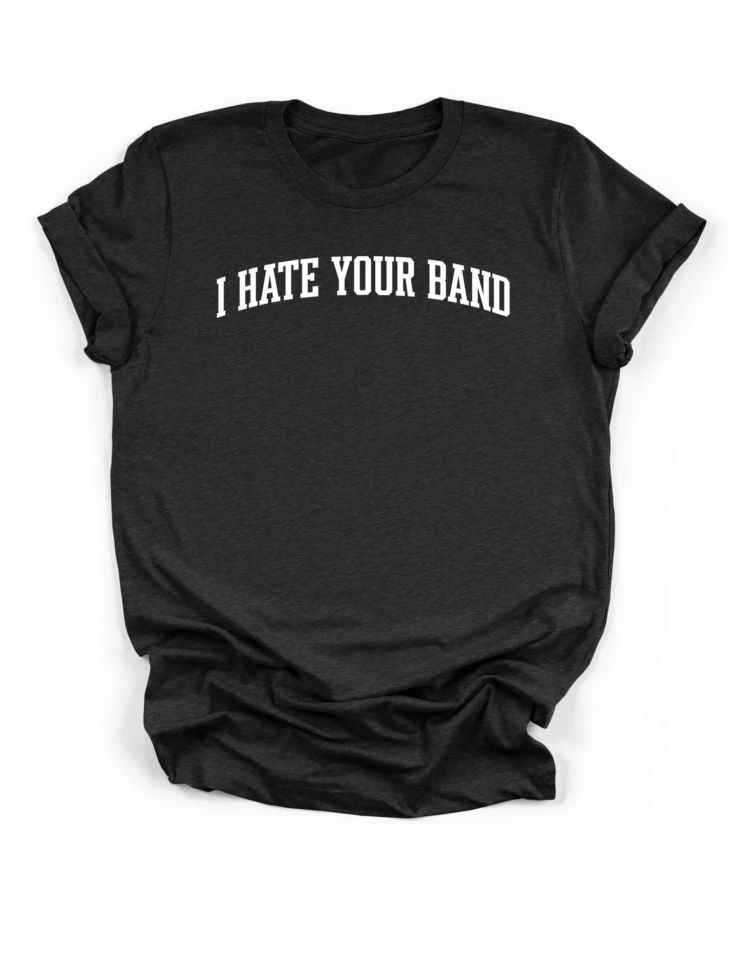 I Hate Your Band Tee